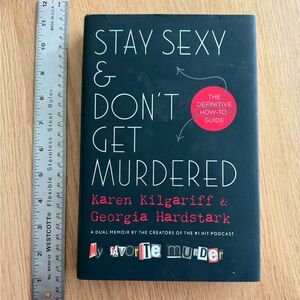 Stay Sexy and Don't Get Murdered by Karen Kilgariff and Georgia Hardstark Book